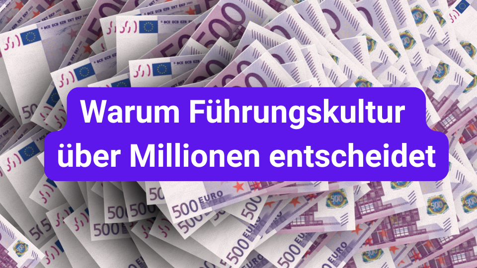 Warum Führungskultur über Millionen entscheidet – und Deep Human Leadership neue Antworten gibt